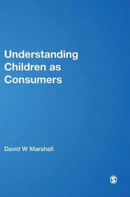 Understanding Children as Consumers by David W. Marshall