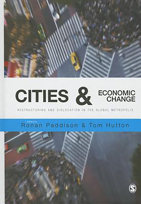 Cities And Economic Change: Restructuring and Dislocation in the Global Metropolis