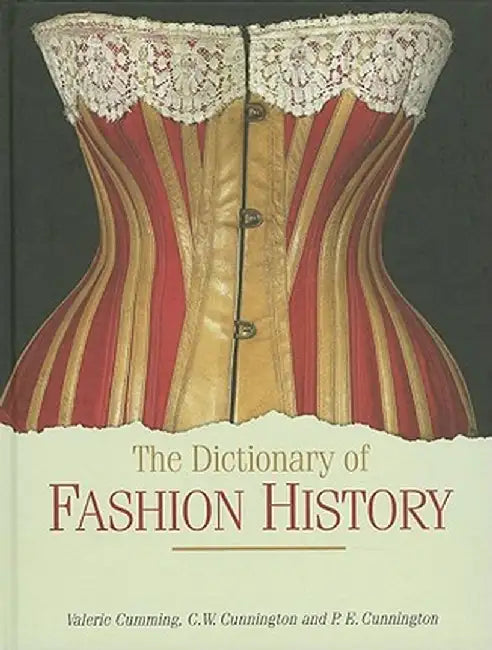 The Dictionary of Fashion History by Valerie Cumming