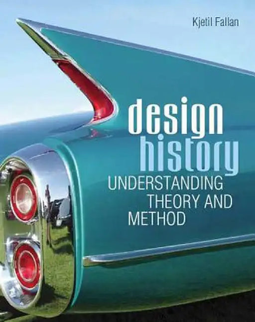 Design History: Understanding Theory and Method by Kjetil Fallan