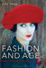 Fashion And Age: Dress, The Body And Later Life: Dress, the Body and Later Life by Julia Twigg