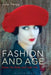 Fashion and Age: Dress, the Body and Later Life by Julia Twigg