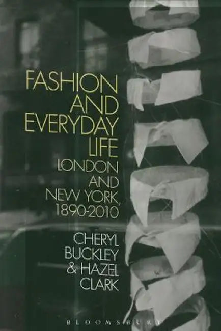 Fashion and Everyday Life: London and New York by Cheryl Buckley