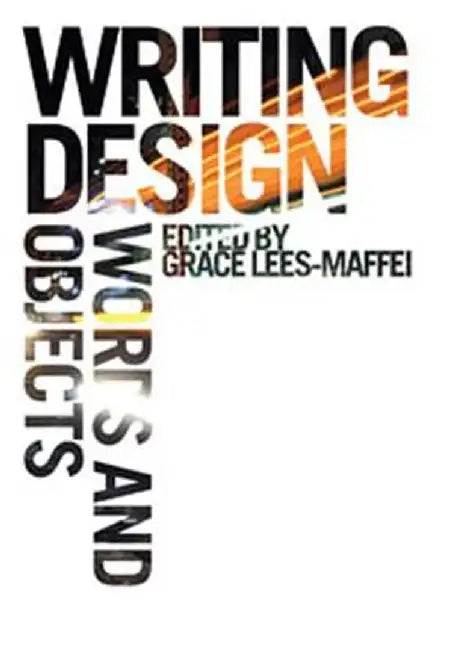 Writing Design: Words and Objects by Grace Lees-Maffei