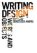 Writing Design: Words and Objects by Grace Lees-Maffei