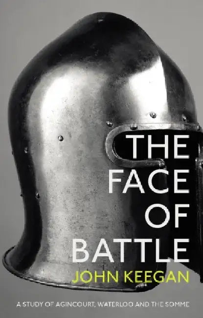 The Face Of Battle by John Keegan