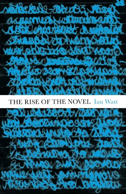 The Rise Of The Novel by Ian Watt
