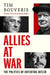Allies at War: The Politics of Defeating Hitler by Tim Bouverie