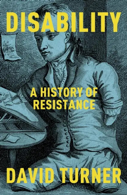 Disability: A History of Resistance by Professor David Turner