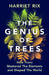The Genius of Trees: How trees mastered the elements and shaped the world by Harriet Rix