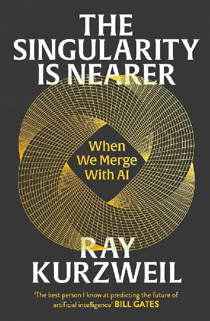 The Singularity is Nearer by Ray Kurzweil