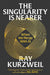 The Singularity is Nearer by Ray Kurzweil