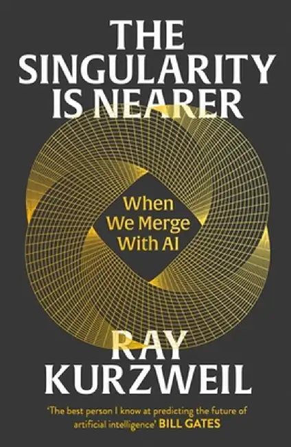 The Singularity is Nearer by Ray Kurzweil