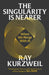The Singularity is Nearer by Ray Kurzweil
