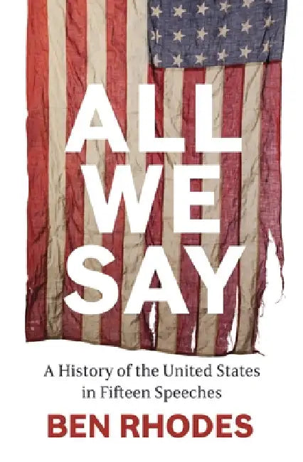 All We Say by Ben Rhodes