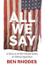 All We Say: A History of the United States in Fifteen Speeches by Ben Rhodes