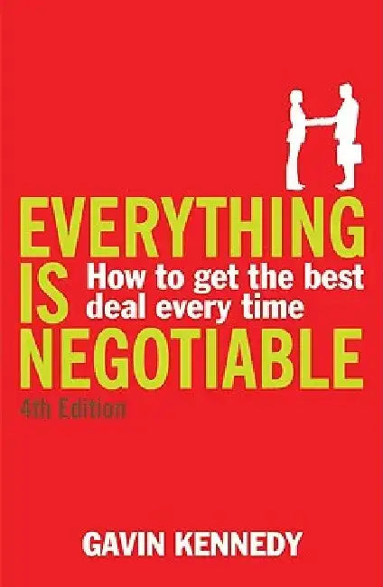Everything Is Negotiable: How to Get the Best Deal Every Time by Gavin, Etc Kennedy