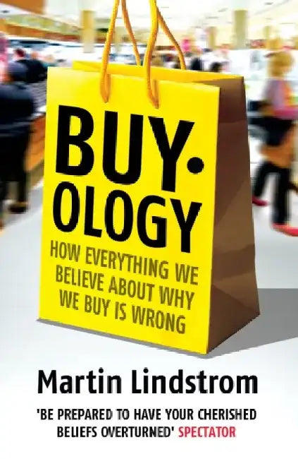 Buyology: How Everything We Believe about Why We Buy Is Wrong by Martin Lindstrm