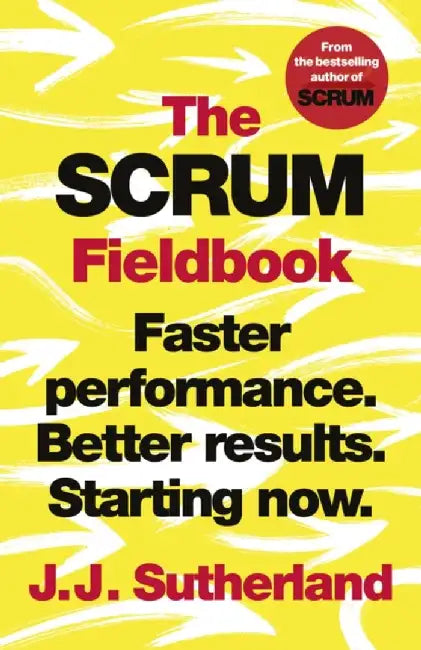 The Scrum Fieldbook by J.J. Sutherland