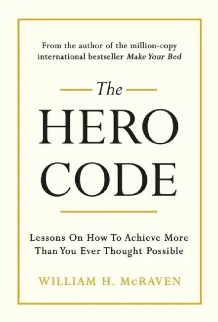 The Hero Code by Admiral William H. McRaven