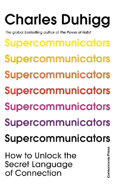 Supercommunicators by Charles Duhigg
