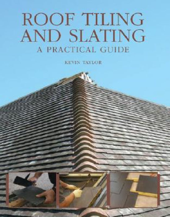 Roof Tiling and Slating: A Practical Guide