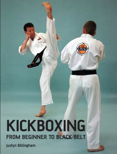 Kickboxing: From Beginner to Black Belt by Justyn Billingham