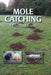 Mole Catching: A Practical Guide by Jeff Nicholls