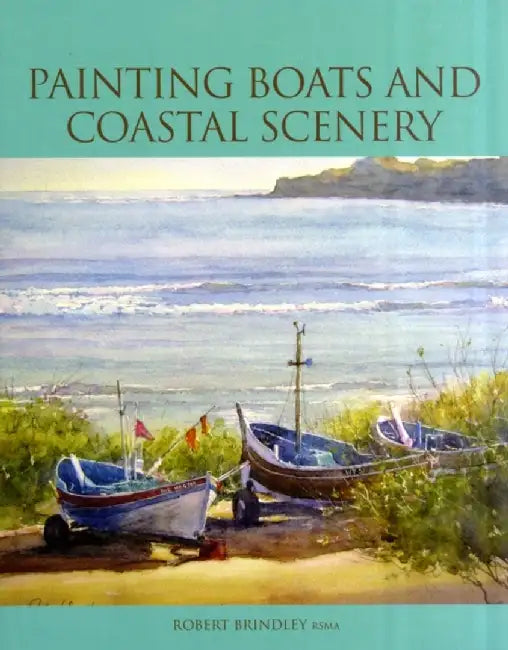 Painting Boats and Coastal Scenery by Robert Brindley