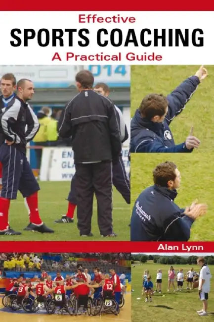 Effective Sports Coaching: A Practical Guide by Alan Lynn
