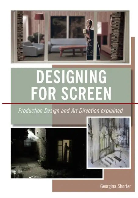 Designing for Screen: Production Design and Art Direct Explained by Georgina Shorter
