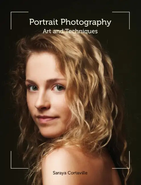 Portrait Photography: Art and Techniques by Saraya Cortaville