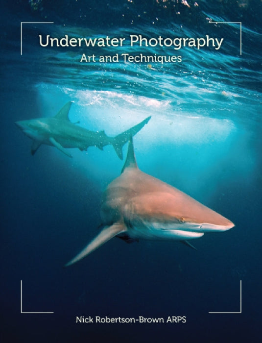 Underwater Photography: Art and Techniques by Nick Robertson-Brown Arps