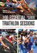 100 Essential Triathlon Sessions by Trew, Steve; Bullock, Dan