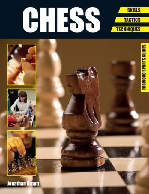 Chess Skills - Tactics - Techniques by Jonathan Arnott
