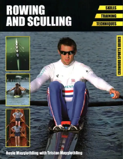 Rowing and Sculling: Skills. Training. Techniques by Rosie Mayglothling