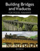 Building Bridges and Viaducts for Model Railways by Bob Alderman