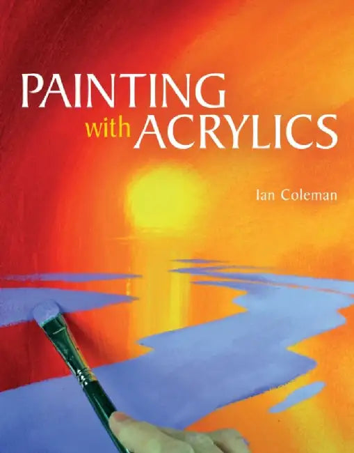 Painting with Acrylics by Ian Coleman