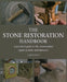 The Stone Restoration Handbook: A Practical Guide to the Conservation Repair of Stone and Masonry by Chris Daniels