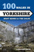 100 Walks in Yorkshire: West Riding and the Dales by Jonathan J. Smith