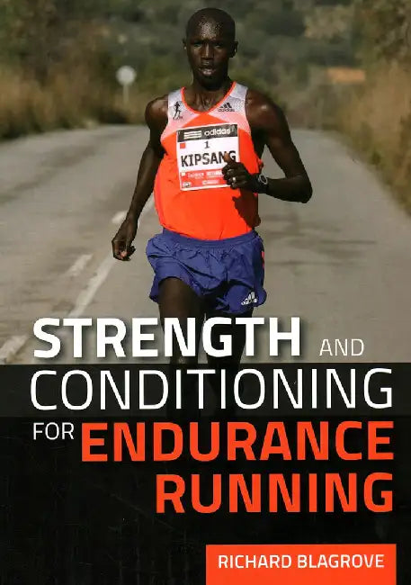 Strength and Conditioning for Endurance Running by Richard Blagrove