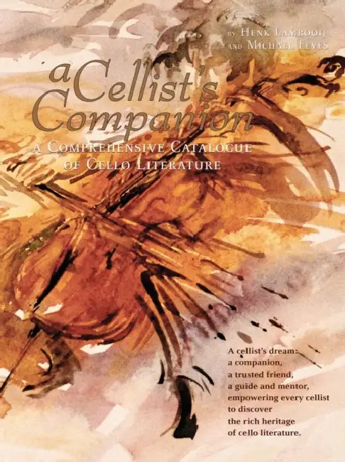 A Cellist's Companion: A Comprehensive Catalogue of Cello Literature by Michael Feves, Henk Lambooij