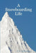 A Snowboarding Life by C. S. Williamson