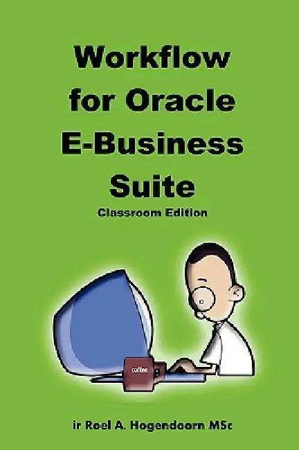 Workflow for Oracle E-Business Suite (Classroom Edition) by Roel Hogendoorn, Learnworks Nu
