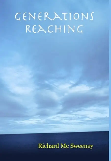 Generations Reaching by Richard MC Sweeney