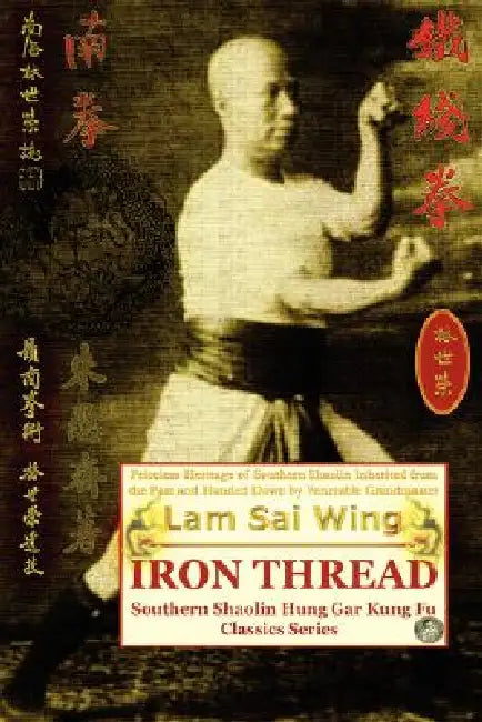 Iron Thread. Southern Shaolin Hung Gar Kung Fu Classics Series by Lam Sai Wing, Andrew Timofeevich