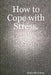 How to Cope with Stress. by Denis McCallum
