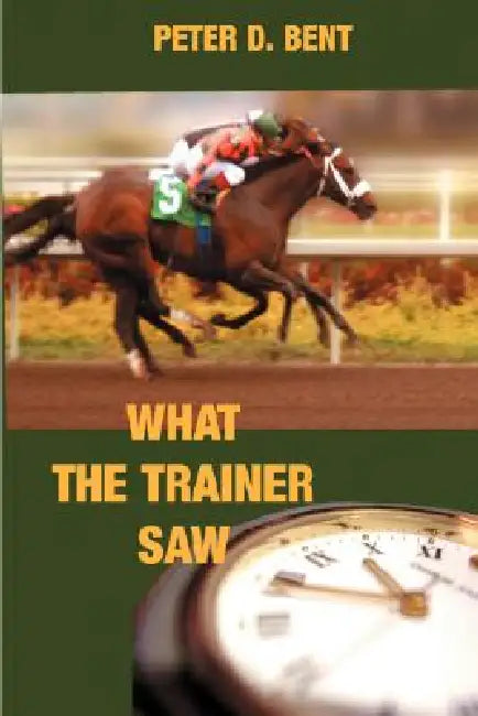 What The Trainer Saw... by Peter Douglas Bent