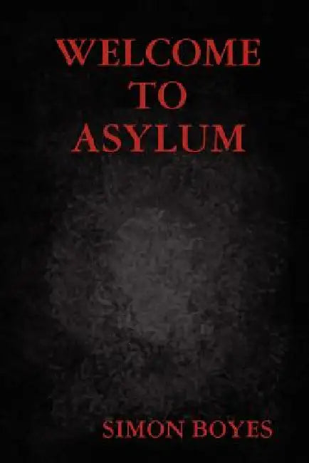 Welcome to Asylum by Simon Boyes
