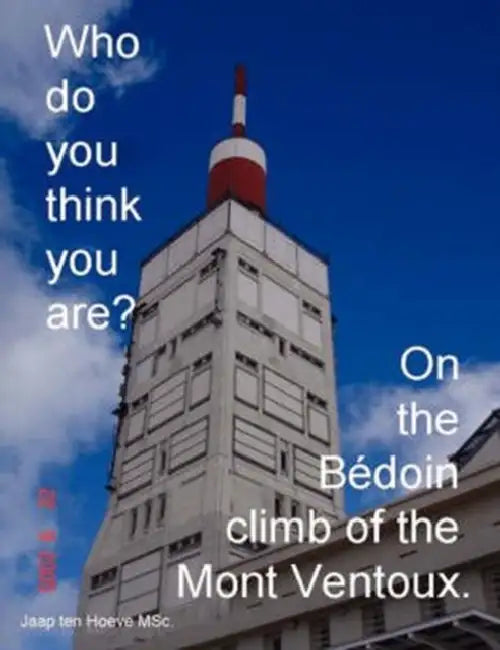 Who do you think you are? On the Bédoin climb of the Mont Ventoux. by Jaap Ten Hoeve